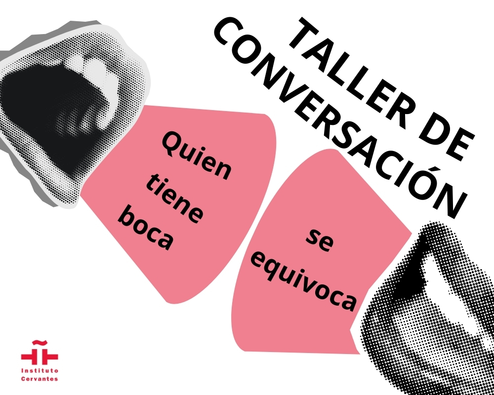 Quien tiene boca se equivoca: taller de conversación. 
