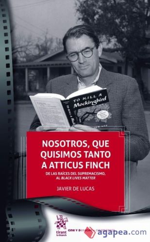 Nosotros, que quisimos tanto a Atticus Finch. De las raíces del Supremacismo al Black Lives Matter