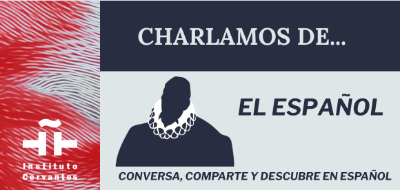 Hablamos de…el español