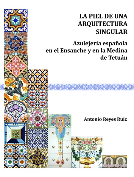 La piel de una arquitectura singular. Azulejería española en el Ensanche y en la Medina de Tetuán