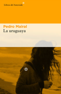 La uruguaya de Pedro Mairal