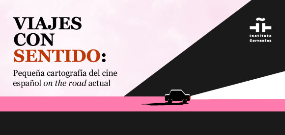 Viagens com sentido: uma breve cartografia do atual cinema espanhol na estrada 