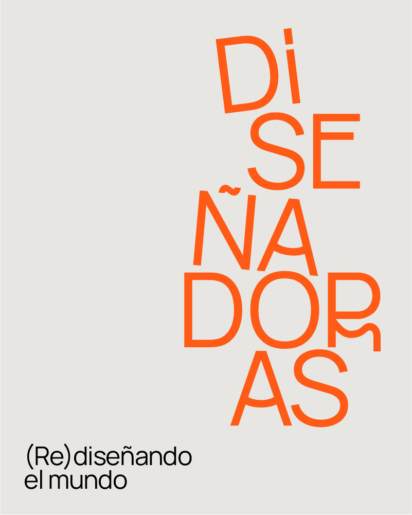 Diseñadoras. (Re)diseñando el mundo