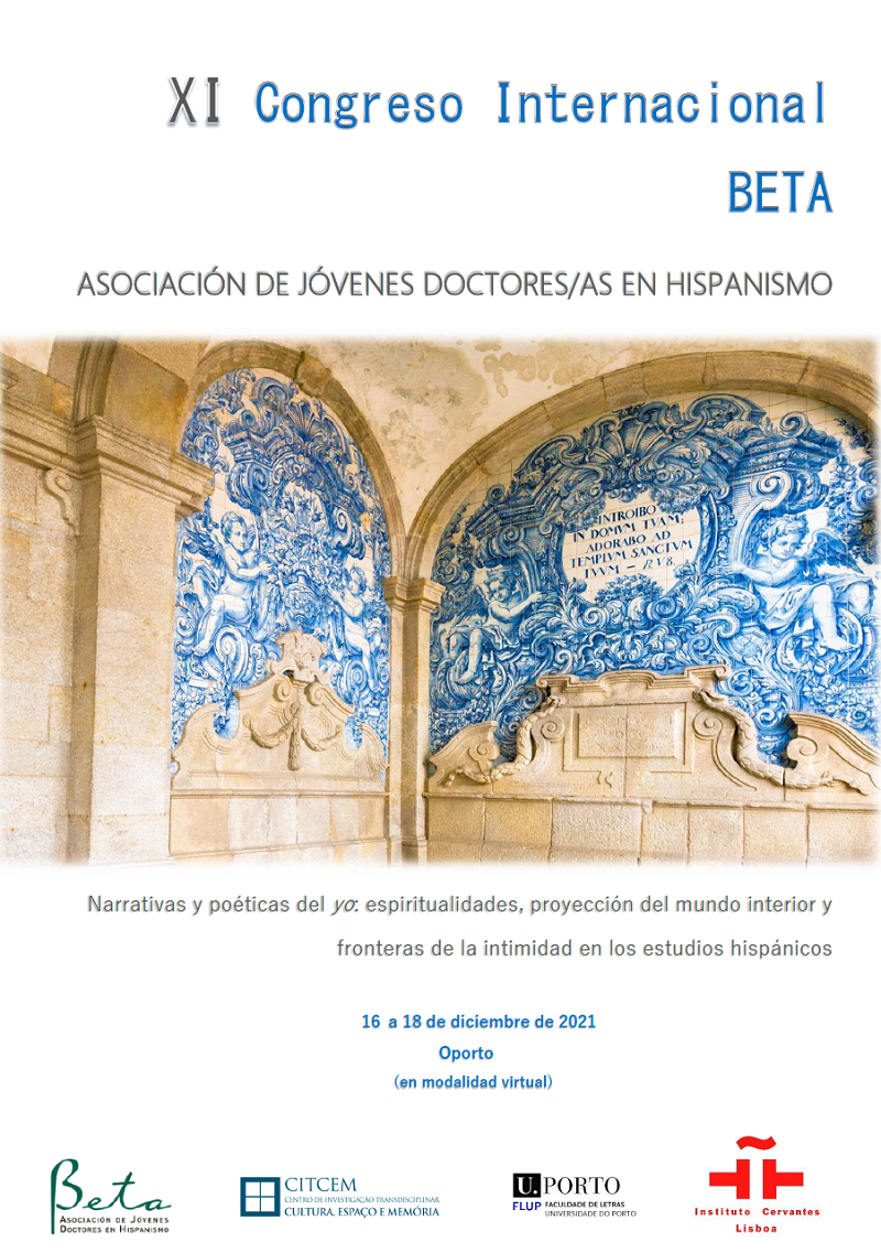 XI Congreso internacional Beta de Oporto: Narrativas y poéticas del yo: espiritualidades, proyección del mundo interior y fronteras de la intimidad en los estudios hispánicos