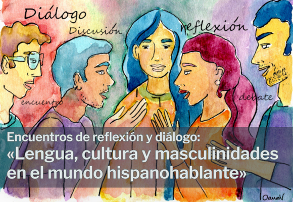 Encuentros de reflexión y diálogo: «Lengua, cultura y masculinidades en el mundo hispanohablante»