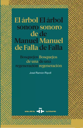 «El árbol sonoro de Manuel de Falla. Bosquejos de una regeneración»