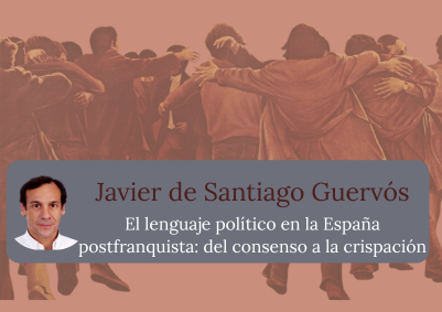 El lenguaje político en la España postfranquista: del consenso a la crispación