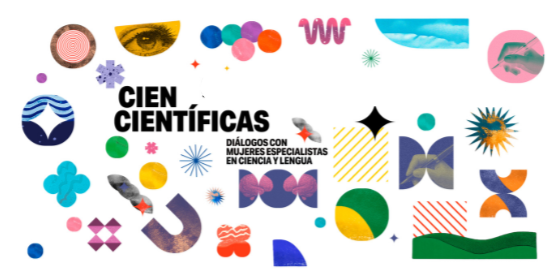Cien Científicas. Diálogos con mujeres especialistas en ciencia y lengua