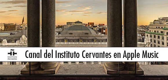 Canal del Instituto Cervantes en Apple Music