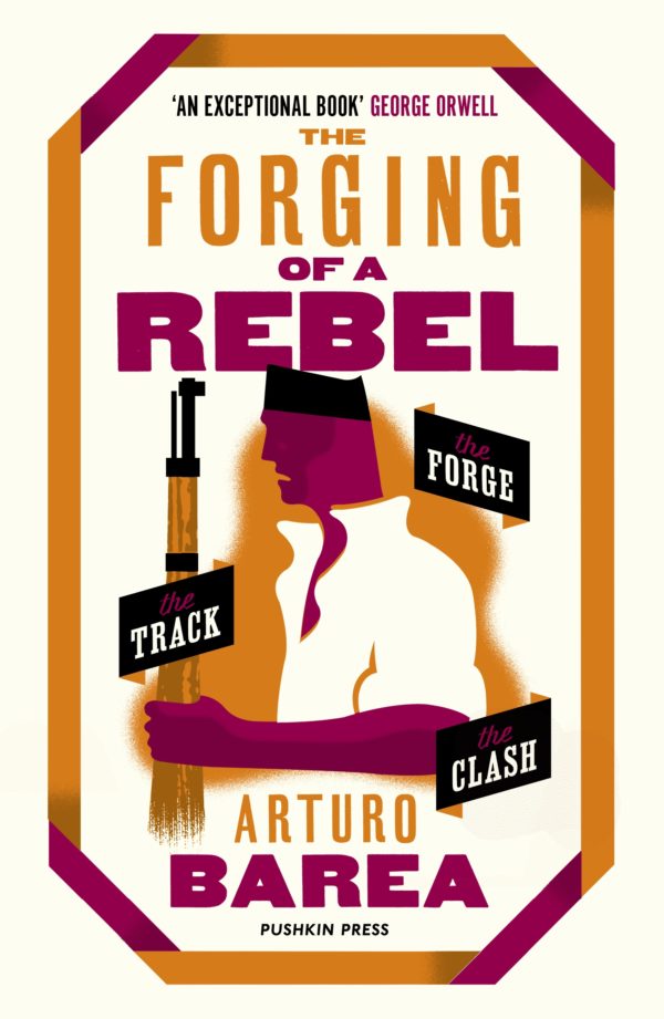 Arturo Barea: The Forging of a Rebel