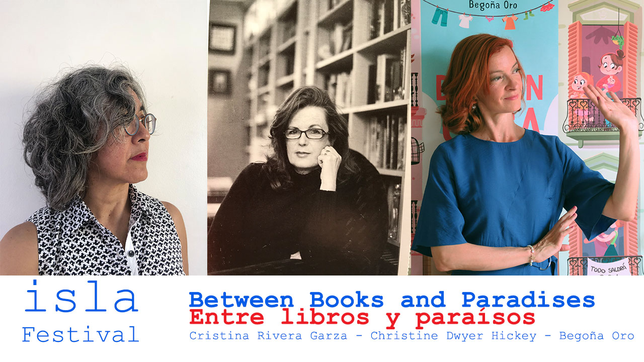 Entre libros y paraísos: Cristina Rivera Garza, Christine Dwyer Hickey y Begoña Oro
