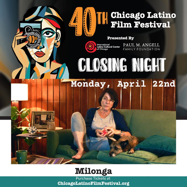 40th Chicago Latino Film Festival -- CLOSING CELEBRATION screening: MILONGA