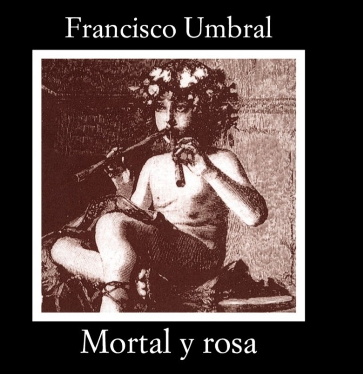 Slam di parole e immagini su “Mortal y rosa” di Francisco Umbral 