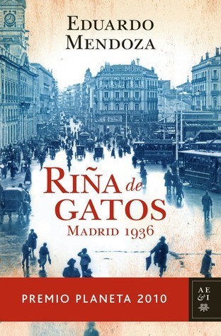 Eduardo Mendoza. Riña de gatos. Madrid 1936