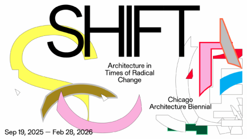6ª edición de la Bienal de Arquitectura de Chicago, SHIFT: Arquitectura en tiempos de cambio radical