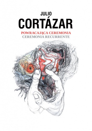 Julio Cortázar: Ceremonia recurrente