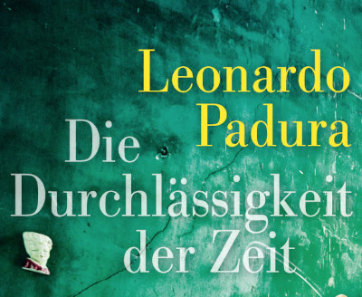 Die Durchlässigkeit der Zeit: mit Leonardo Padura