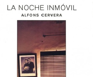 A propósito de «La noche inmóvil» de Alfons Cervera