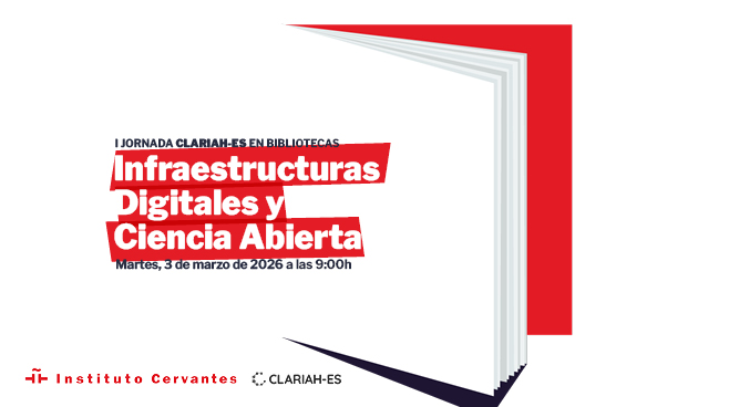 I Jornada CLARIAH-ES en bibliotecas. Infraestructuras digitales y ciencia abierta