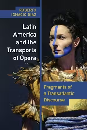 Latin America and the Transports of Opera. Fragments of a Transatlantic Discourse