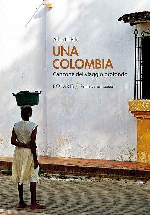 Una Colombia. Canzone del viaggio profondo