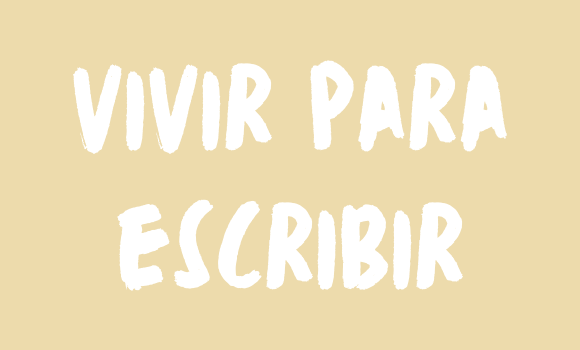 Vivir para escribir 