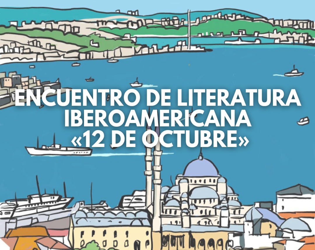 İspanyol ve Latin Amerika Edebiyatı Buluşması «10-12 Ekim»