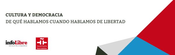 Cultura y democracia. ¿De qué hablamos cuando hablamos de libertad?