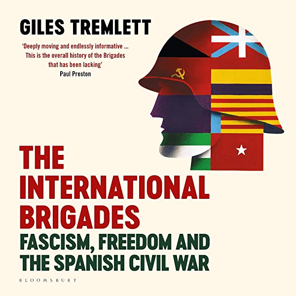 Las Brigadas Internacionales: Fascismo, Libertad y la Guerra Civil Española, por Giles Tremlett