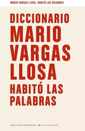 Diccionario Vargas Llosa. Habitó las palabras