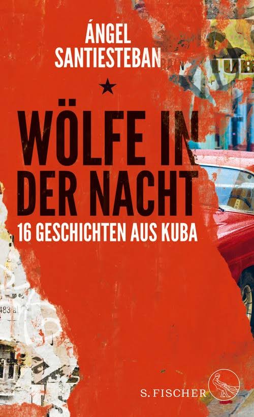 Ángel Santiesteban (Kuba): Wölfe in der Nacht