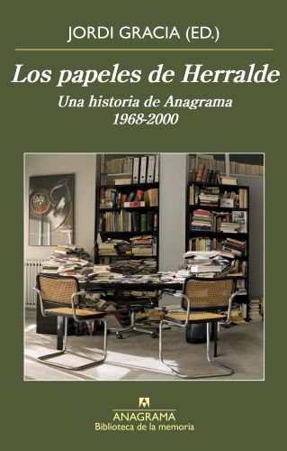 Los papeles de Herralde. Jorge Herralde en conversación con Jordi Gracia
