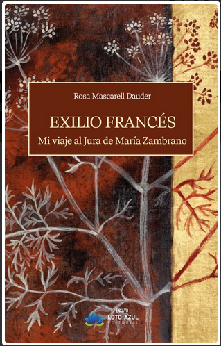 «Exilio francés: mi viaje al Jura de María Zambrano» y «Variaciones sobre un mismo exilio»