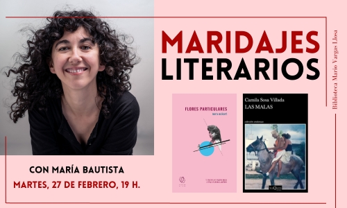 Maridajes literarios: «Las malas» y «Flores particulares»