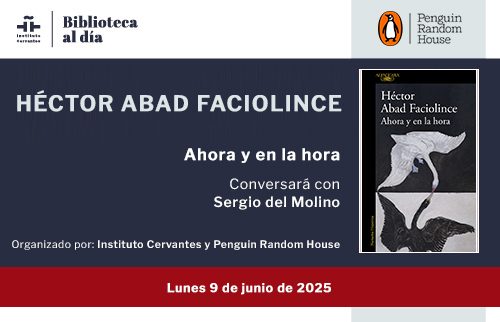 Conversación en torno a «Ahora y en la hora», de Héctor Abad Faciolince