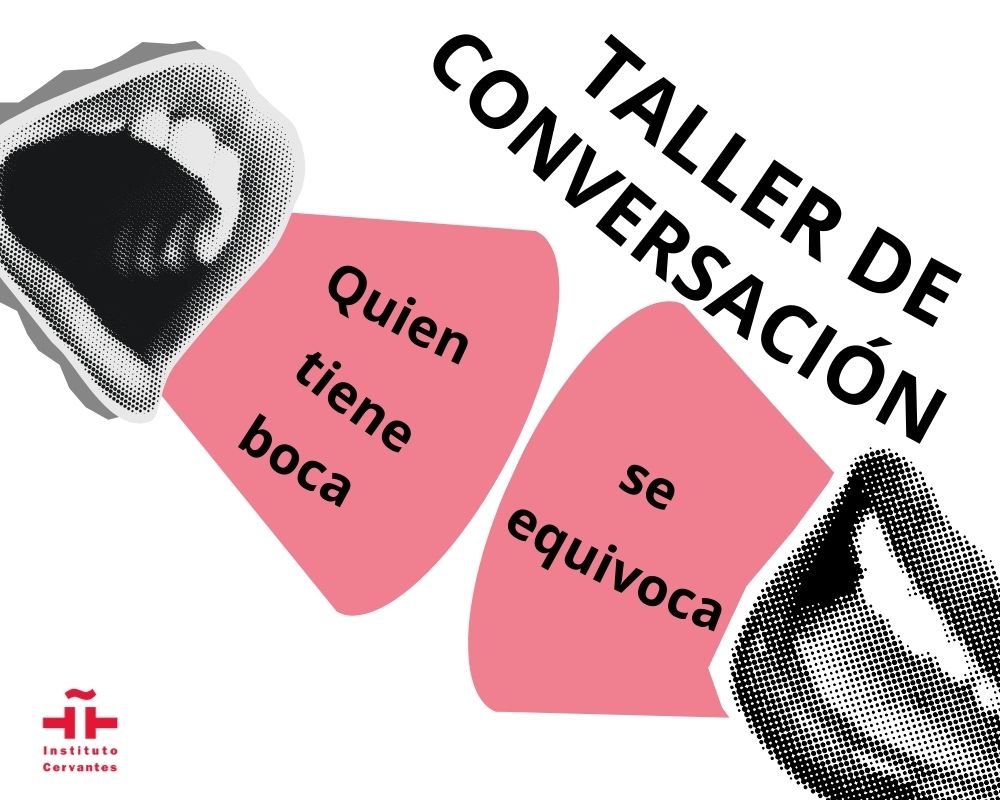 Quien tiene boca se equivoca: taller de conversación	