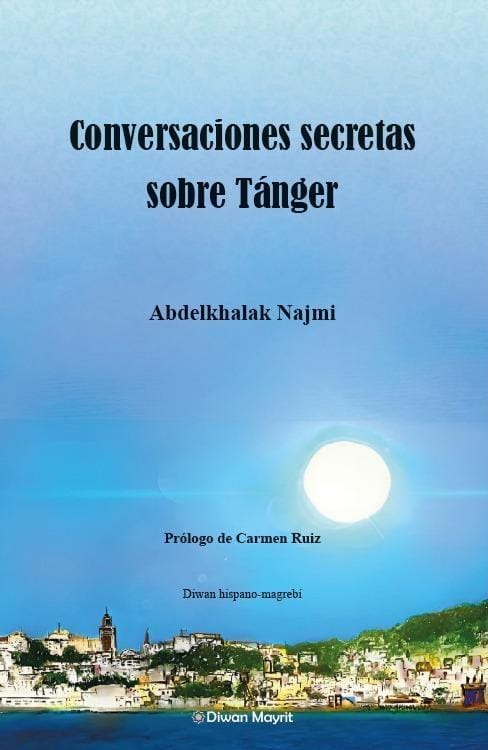 Conversaciones secretas sobre Tánger, de Abdelkhalak Najmi