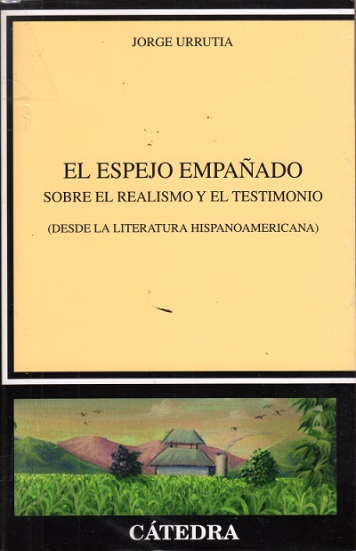 El espejo empañado. Sobre el realismo y el testimonio (Desde la literatura hispanoamericana)