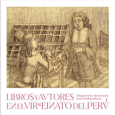Libros y autores en el Virreinato del Perú. El legado de la cultura letrada hasta la independencia (Arequipa, CILE 2025) 