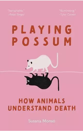 La zarigüeya de Schrödinger. Cómo viven y entienden la muerte los animales