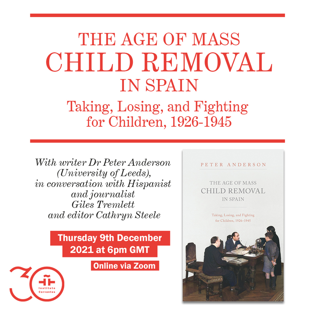 "The Age of Mass Child Removal in Spain. Taking, Losing, and Fighting for Children, 1926-1945", by Dr Peter Anderson