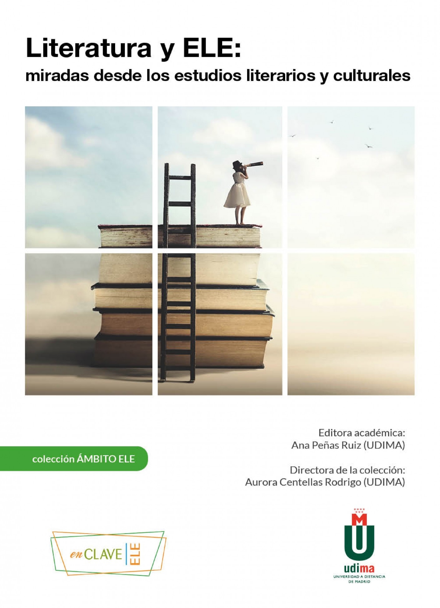 Literatura y ELE: miradas desde los estudios literarios y culturales. Madrid: enClave-ELE/UDIMA, 2021. Colección Ámbito ELE