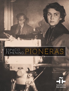 Espacio femenino. Pioneras (Weibliche Freiräume. Vorreiterinnen)