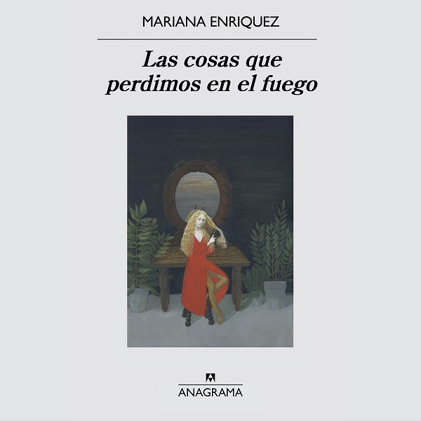 Las cosas que perdimos en el fuego, de Mariana Enríquez