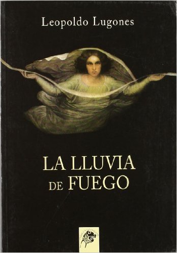 Leopoldo Lugones: La lluvia del fuego