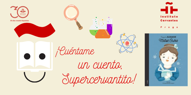 Vyprávěj mi příběh, Supercervantito! – Marie Curie 