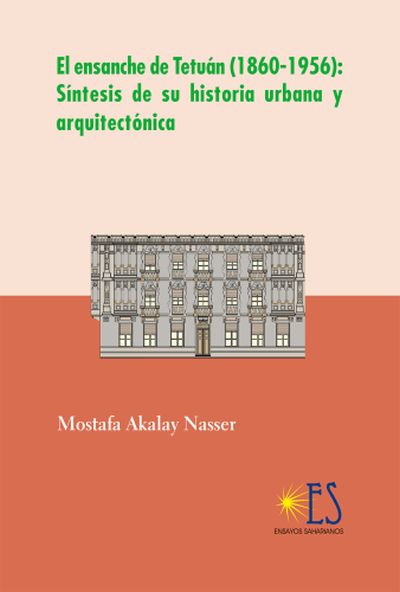 Ciudades y monumentos. El legado español: el ensanche de Tetuán 1860-1956