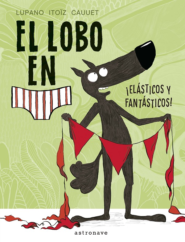 El lobo en calzoncillos, ¡elásticos y fantásticos!