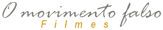 O movimento falso filmes