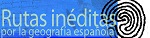 Rutas inéditas por la geografía española